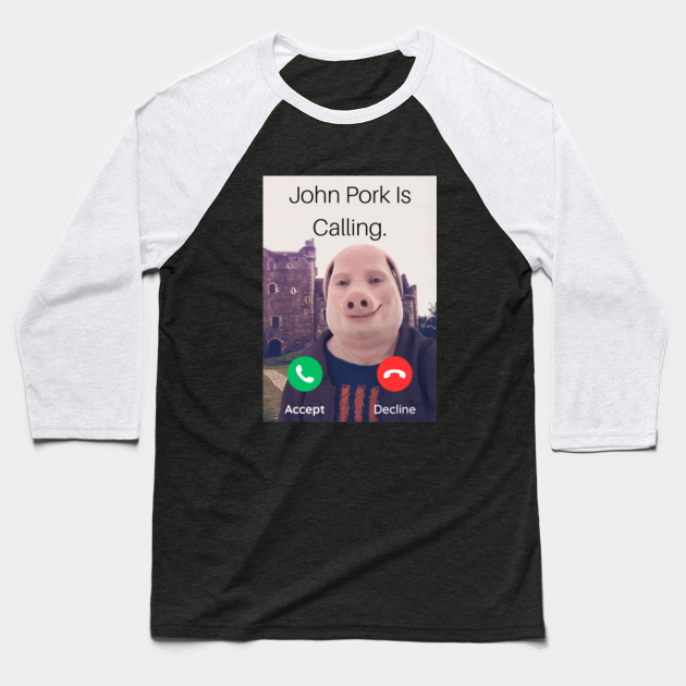 John Pork Is Calling John Pork Is Calling Baseball TShirt TeePublic